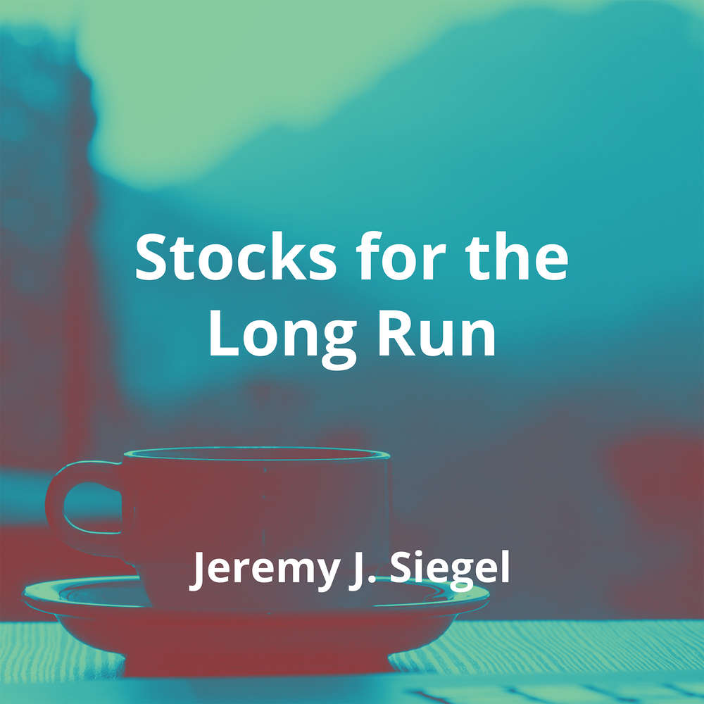 Stocks for the Long Run by Jeremy J. Siegel Summary Reading.FM