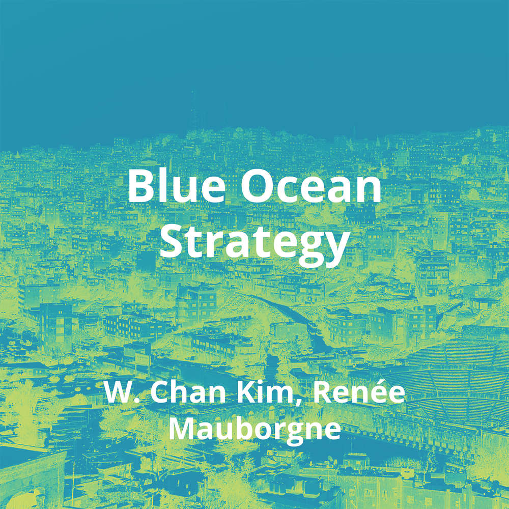Blue Ocean Strategy by W. Chan Kim, Renée Summary Reading.FM