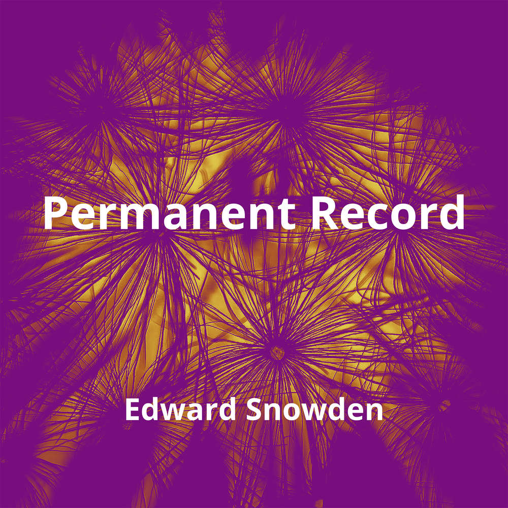 Permanent Record by Edward Snowden Summary Reading.FM