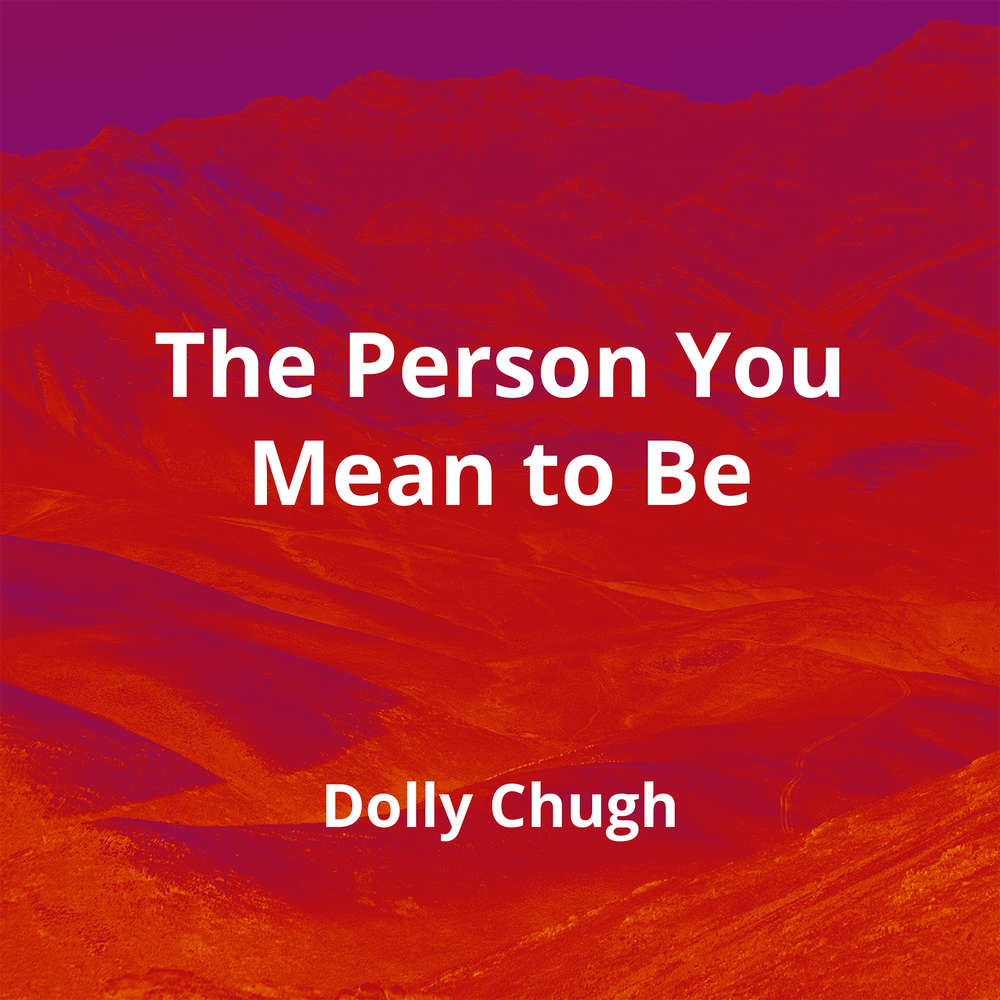 The Person You Mean to Be by Dolly Chugh Summary Reading.FM