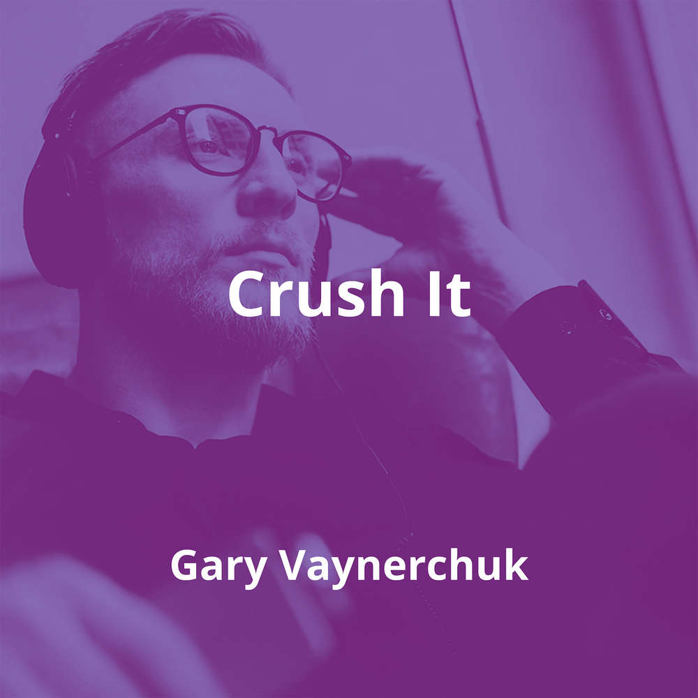 Crush It by Gary Vaynerchuk - Summary