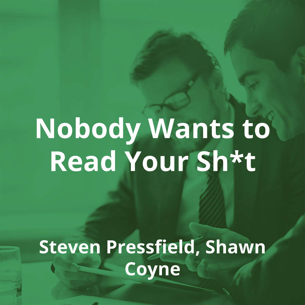 Nobody Wants to Read Your Sh*t by Steven Pressfield, Shawn Coyne - Summary