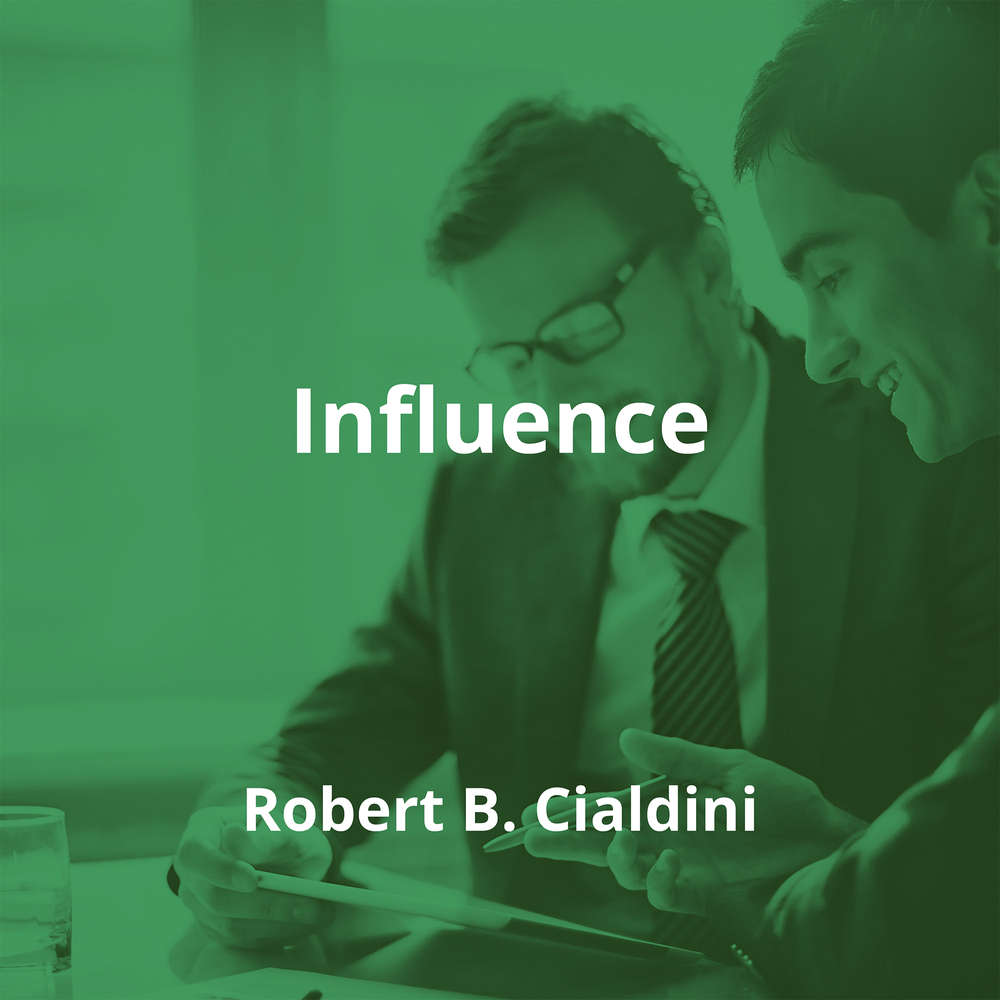 Influence by Robert B. Cialdini - Summary