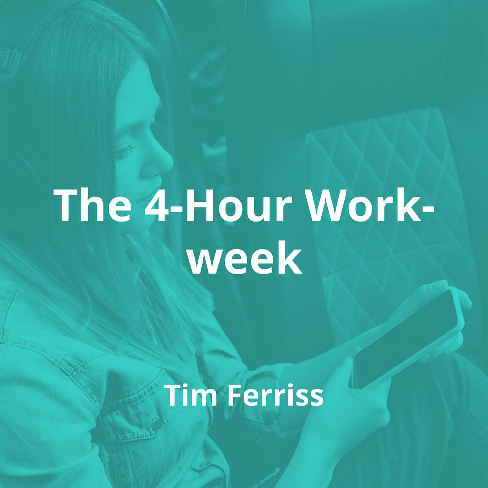 The 4-Hour Workweek by Tim Ferriss - Summary