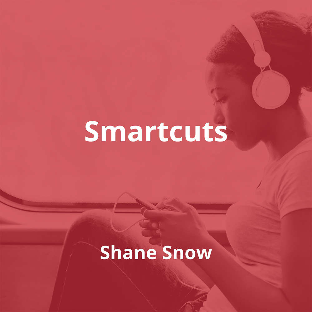 Smartcuts by Shane Snow - Summary