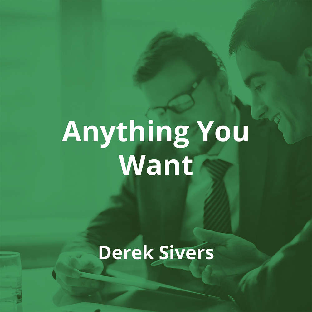 Anything You Want by Derek Sivers - Summary