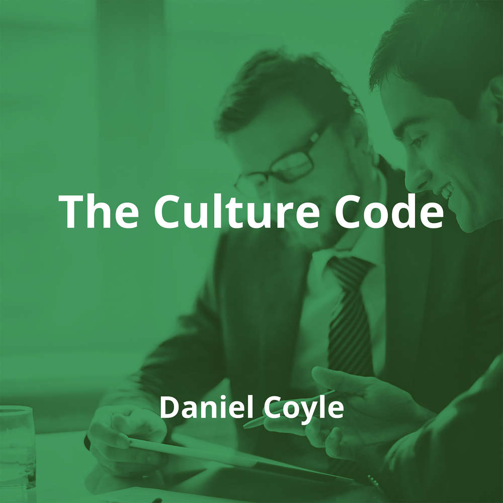 The Culture Code by Daniel Coyle - Summary