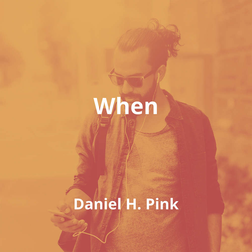 When by Daniel H. Pink - Summary