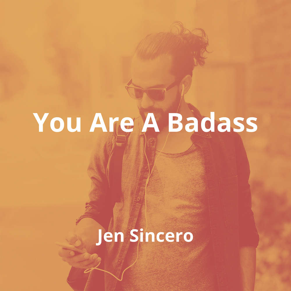 You Are A Badass by Jen Sincero - Summary