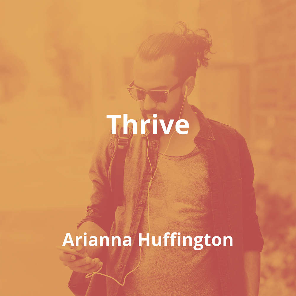 Thrive by Arianna Huffington - Summary
