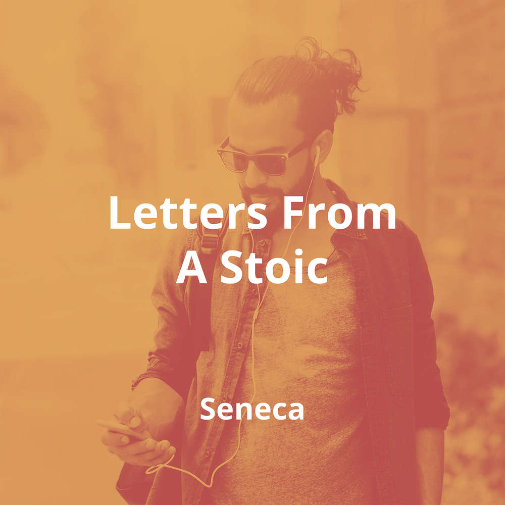 Letters From A Stoic by Seneca - Summary