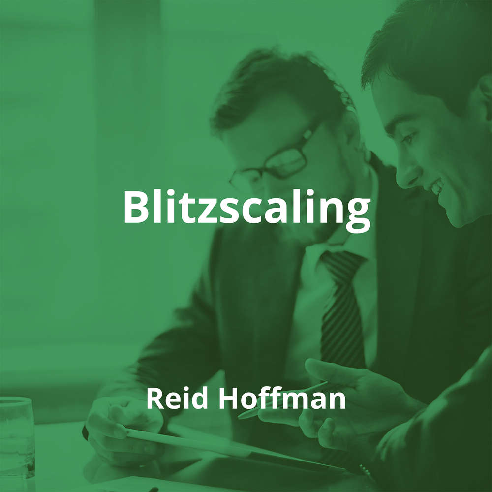 Blitzscaling by Reid Hoffman - Summary