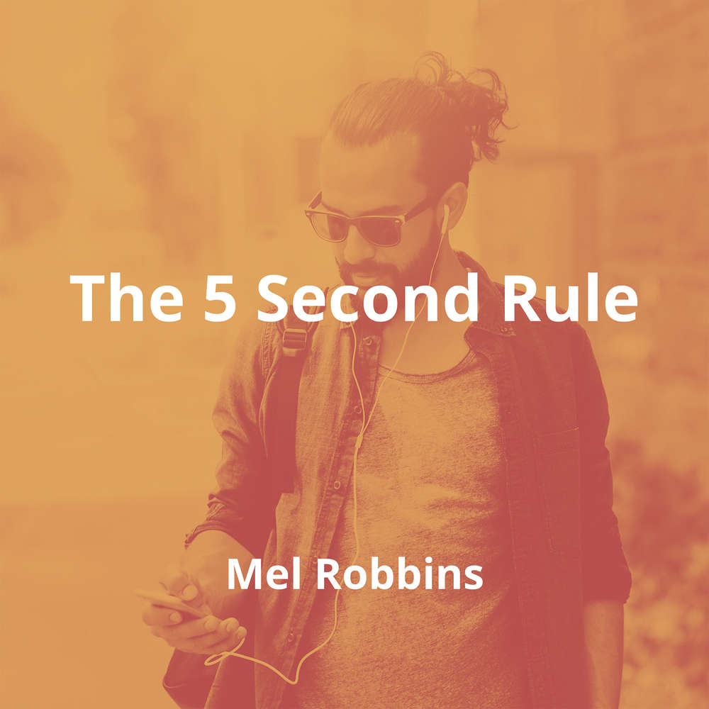 The 5 Second Rule by Mel Robbins - Summary