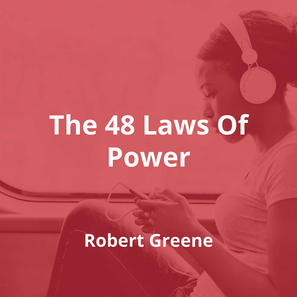 The 48 Laws Of Power by Robert Greene - Summary