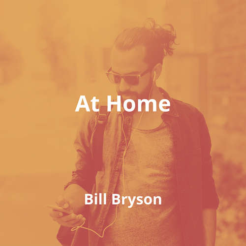 At Home by Bill Bryson - Summary
