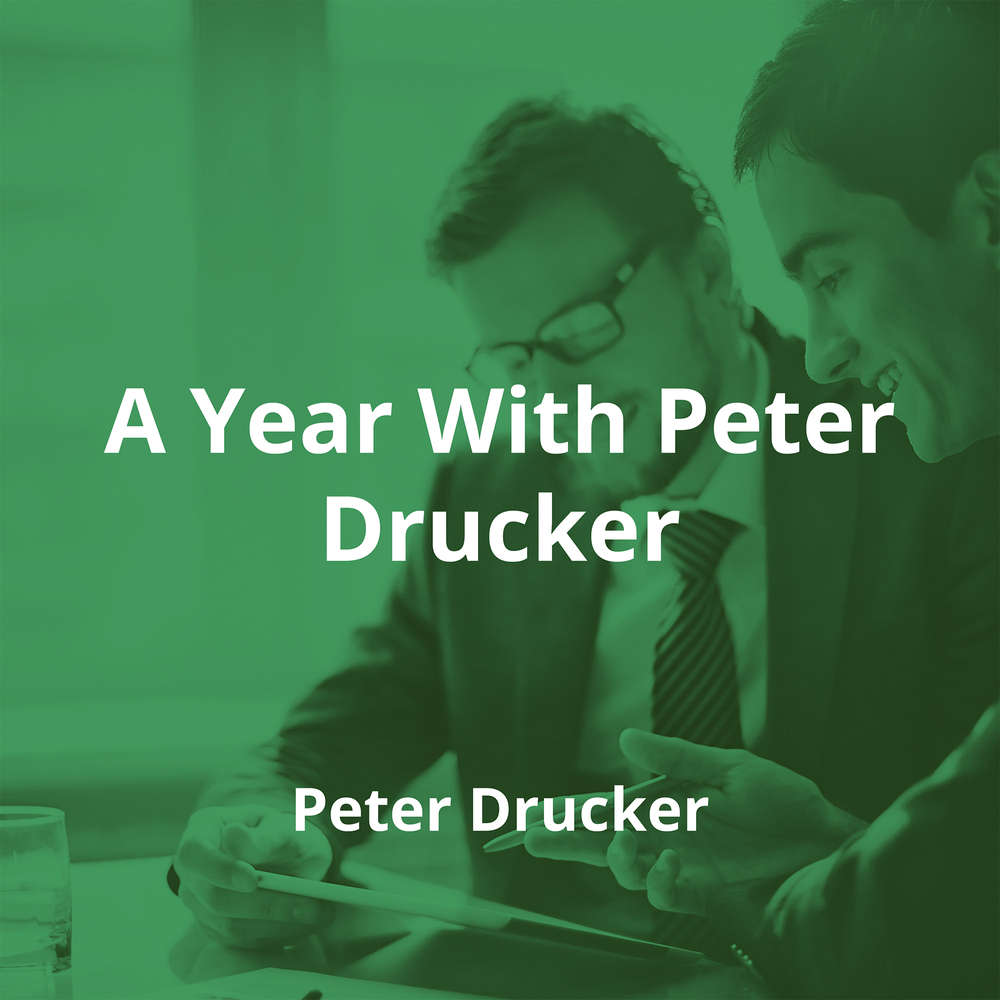 A Year With Peter Drucker by Peter Drucker - Summary