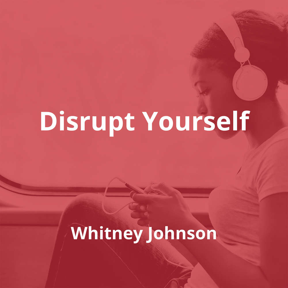 Disrupt Yourself by Whitney Johnson - Summary