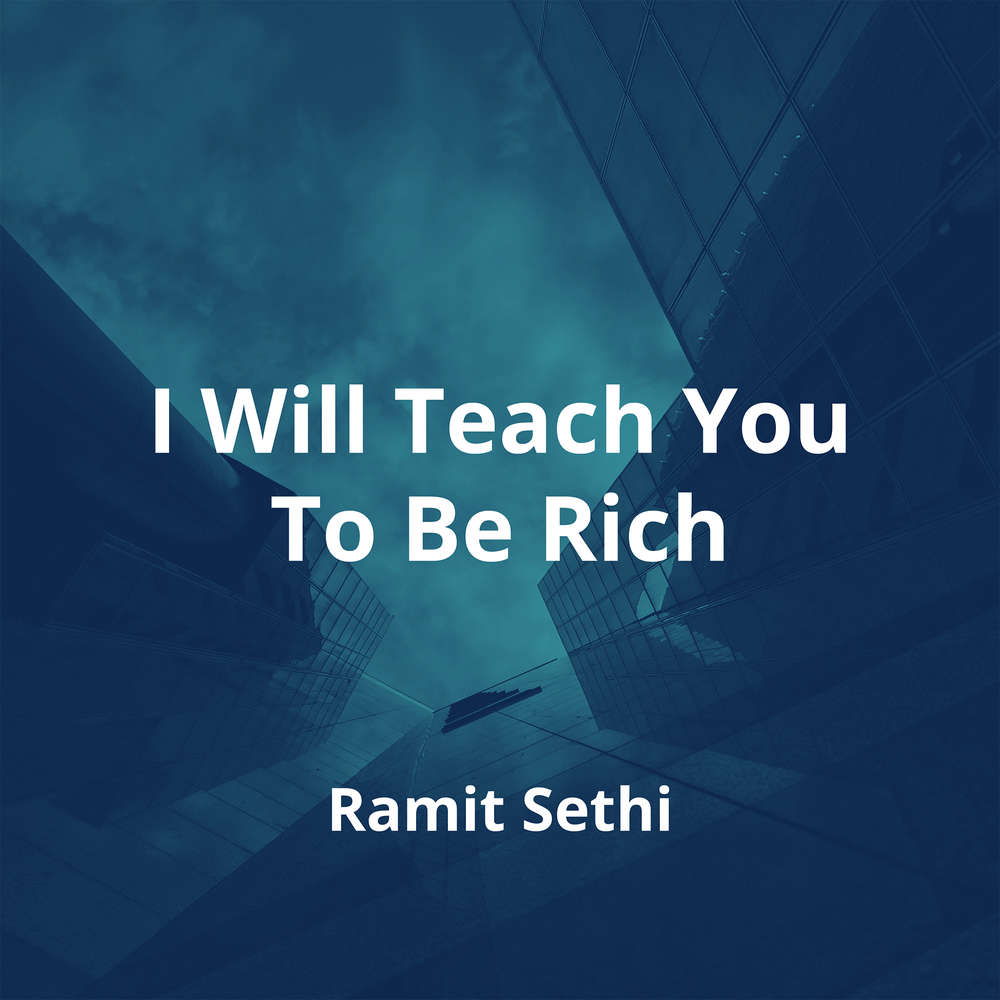 I Will Teach You To Be Rich by Ramit Sethi - Summary