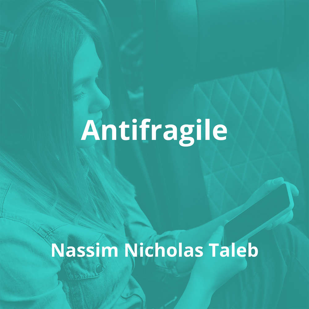 Antifragile by Nassim Nicholas Taleb - Summary