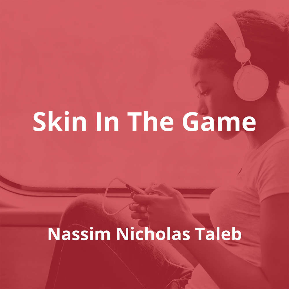 Skin In The Game by Nassim Nicholas Taleb - Summary