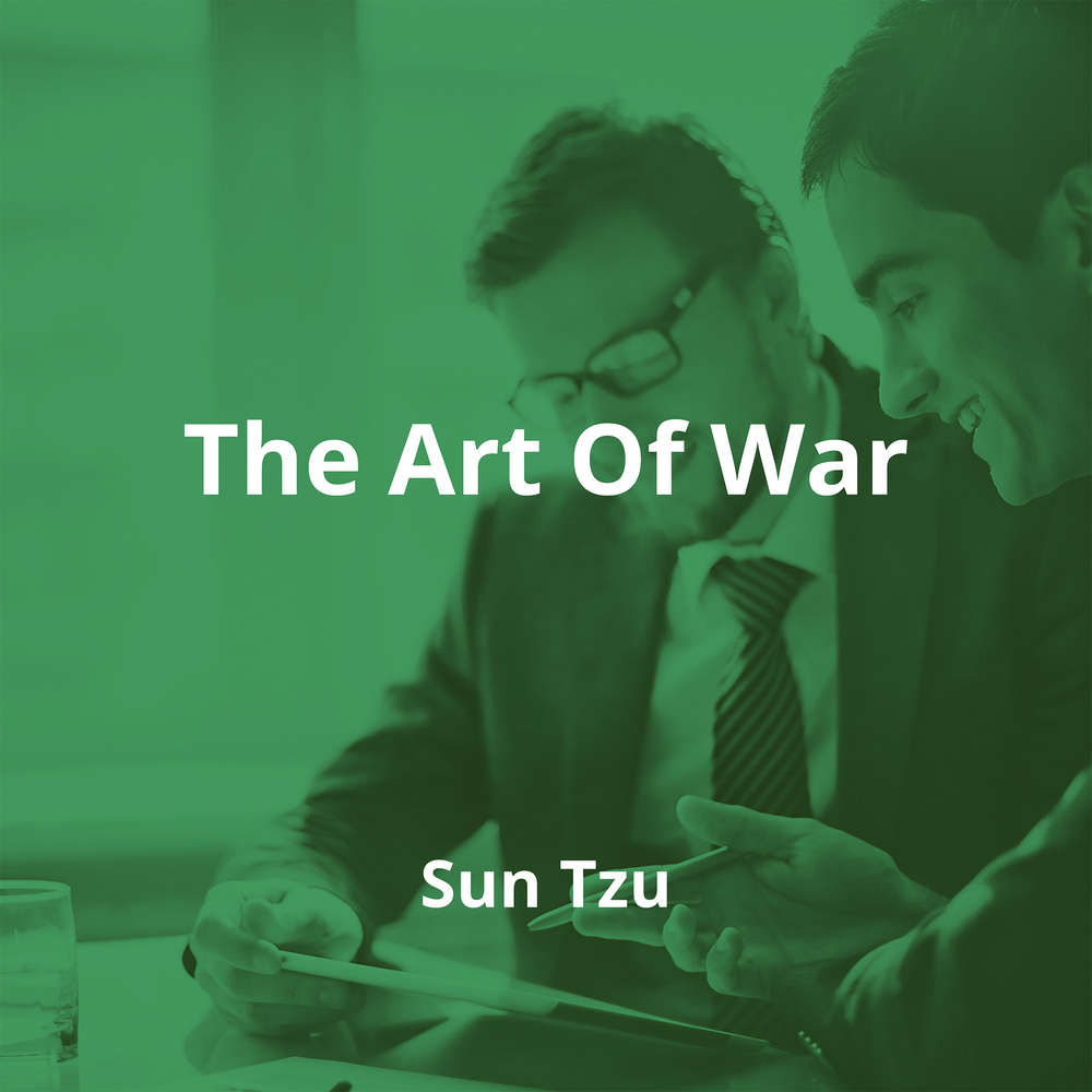 The Art Of War by Sun Tzu - Summary
