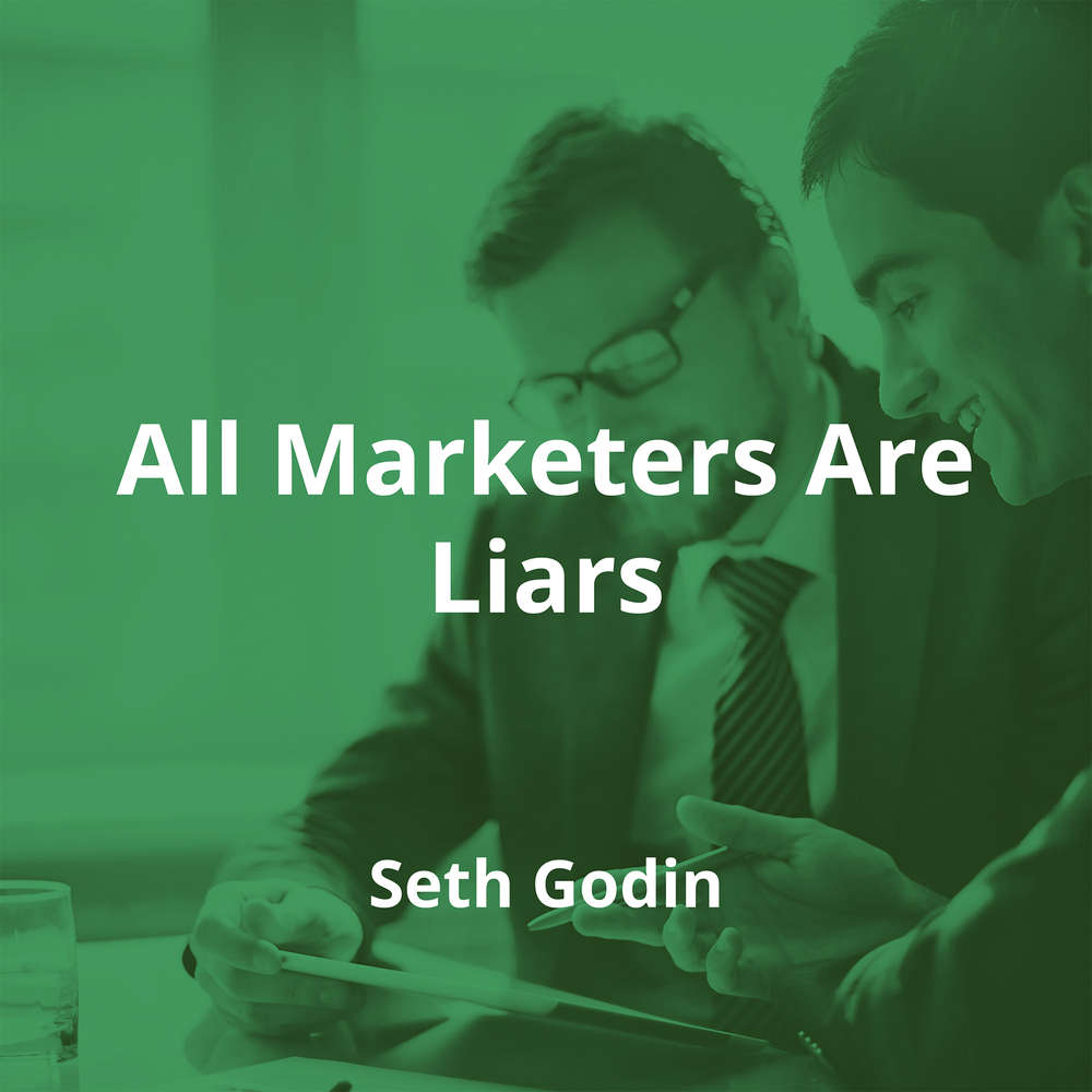 All Marketers Are Liars by Seth Godin - Summary