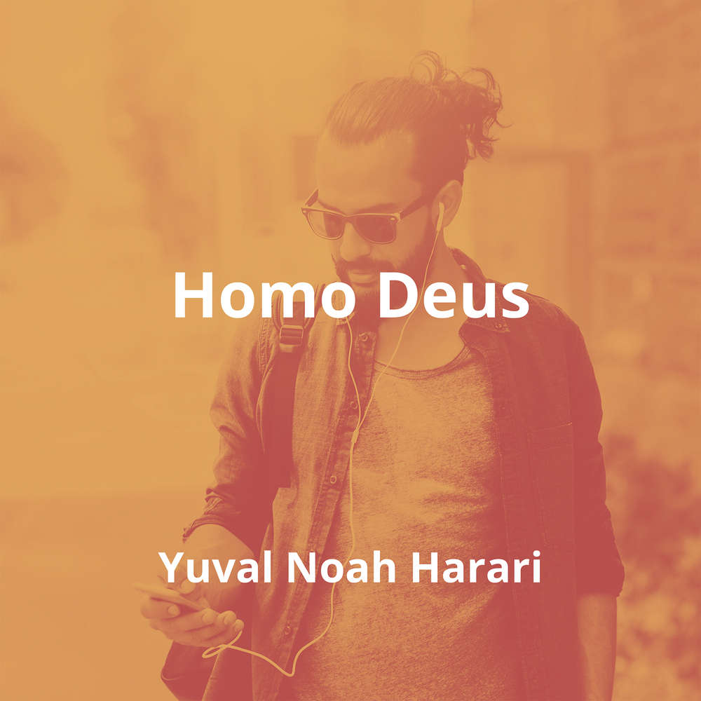 Homo Deus by Yuval Noah Harari - Summary