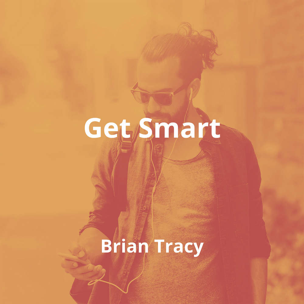 Get Smart by Brian Tracy - Summary