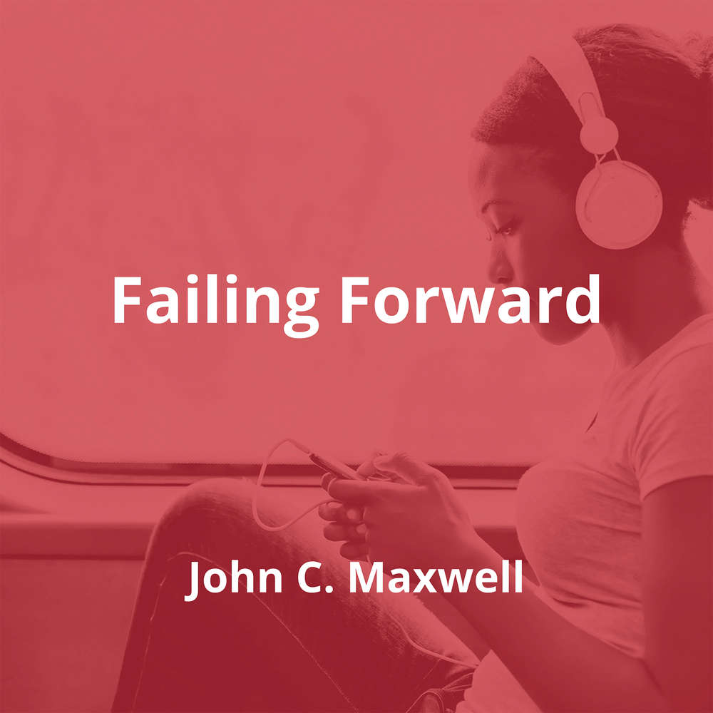 Failing Forward by John C. Maxwell - Summary