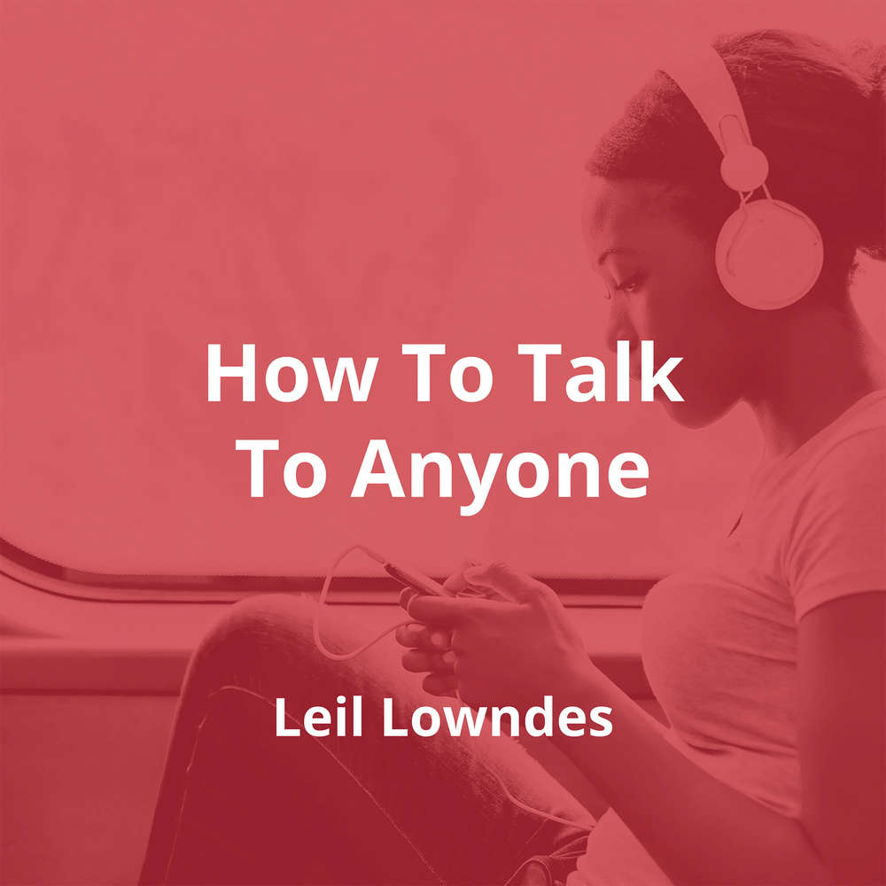 How To Talk To Anyone by Leil Lowndes - Summary