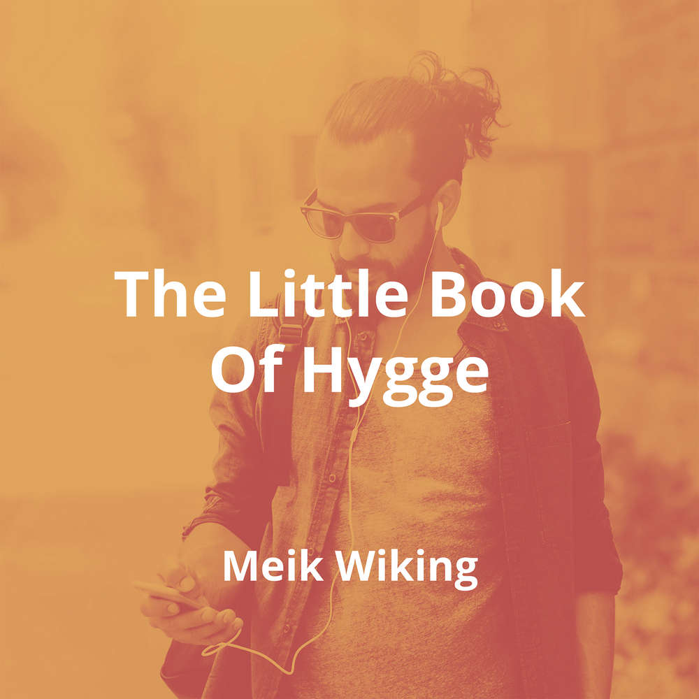 The Little Book Of Hygge by Meik Wiking - Summary