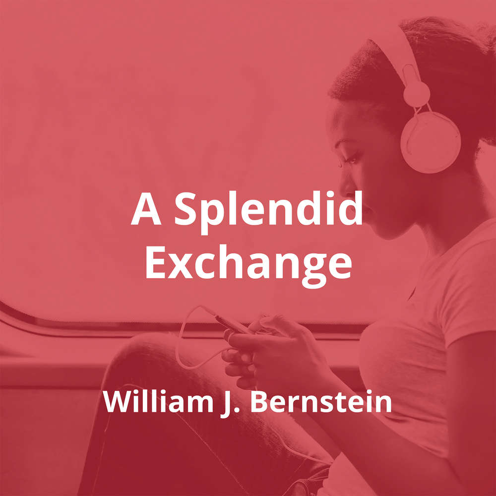 A Splendid Exchange by William J. Bernstein - Summary