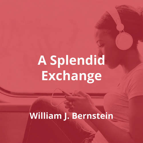 A Splendid Exchange by William J. Bernstein - Summary