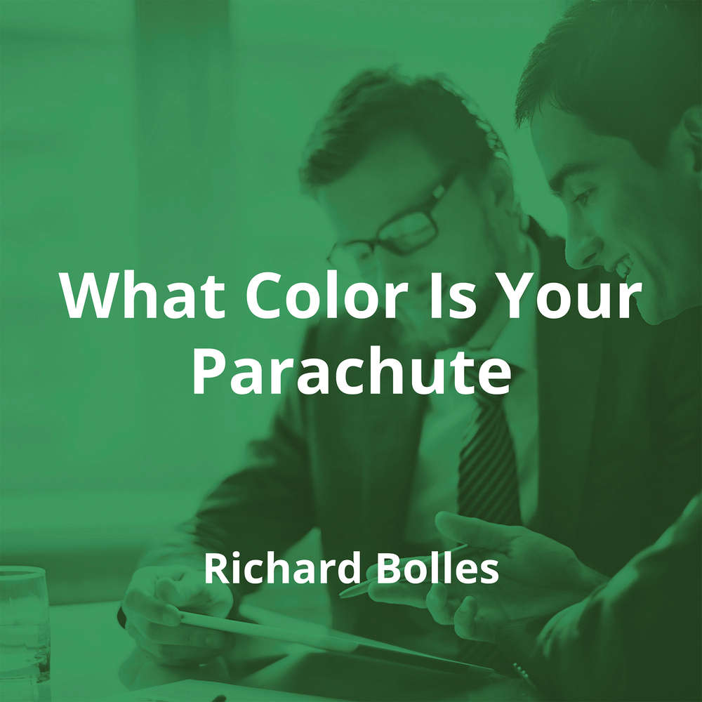 What Color Is Your Parachute by Richard Bolles - Summary