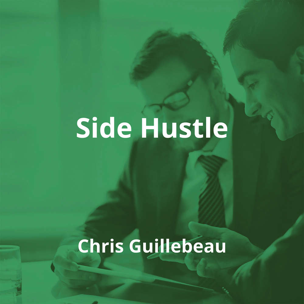 Side Hustle by Chris Guillebeau - Summary