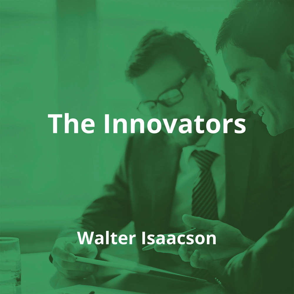 The Innovators by Walter Isaacson - Summary