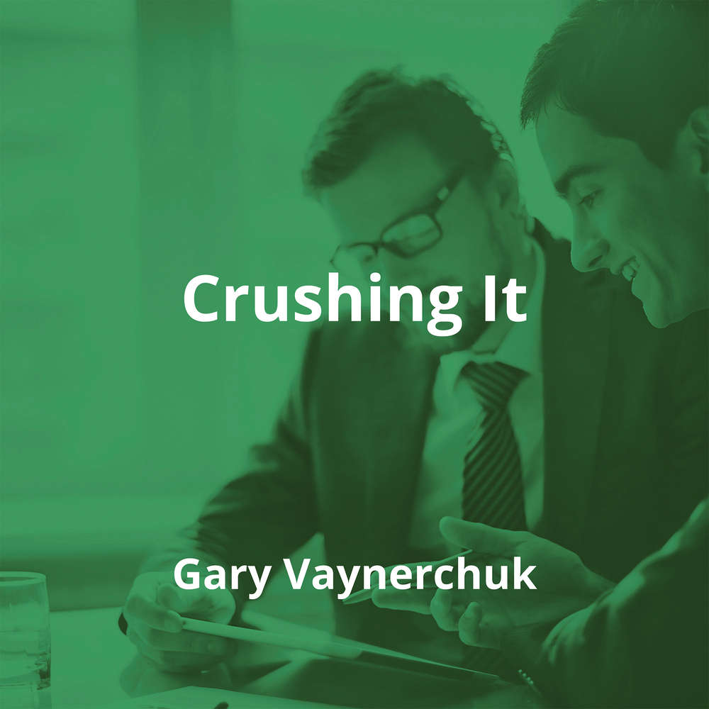 Crushing It by Gary Vaynerchuk - Summary